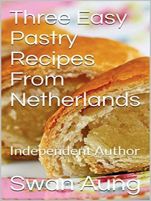 cover image of Three Easy Pastry Recipes From Netherlands